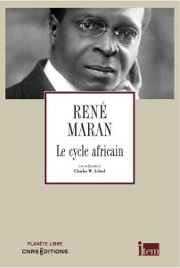 René Maran, Le Cycle africain, édition critique coordonnée par Charles W. Scheel