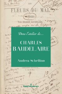 Dans l’atelier de Charles Baudelaire, par Andrea Schellino